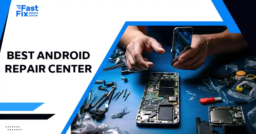 Best Android Repair Center