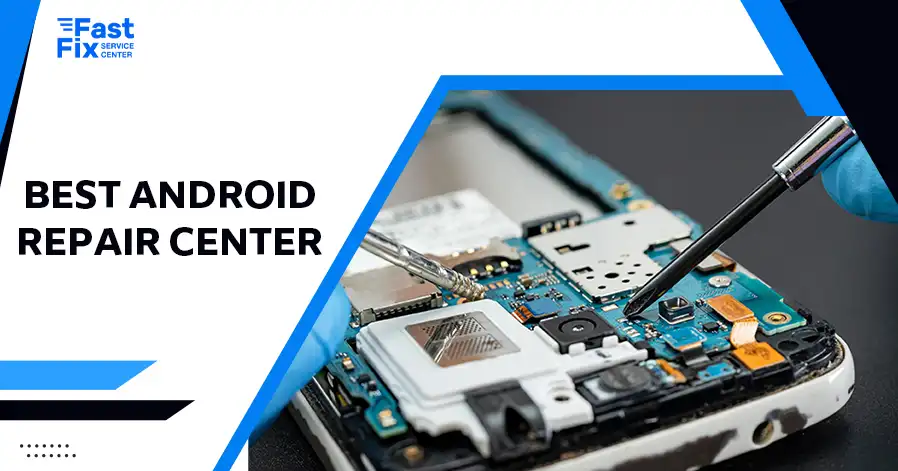 Best Android Repair Center