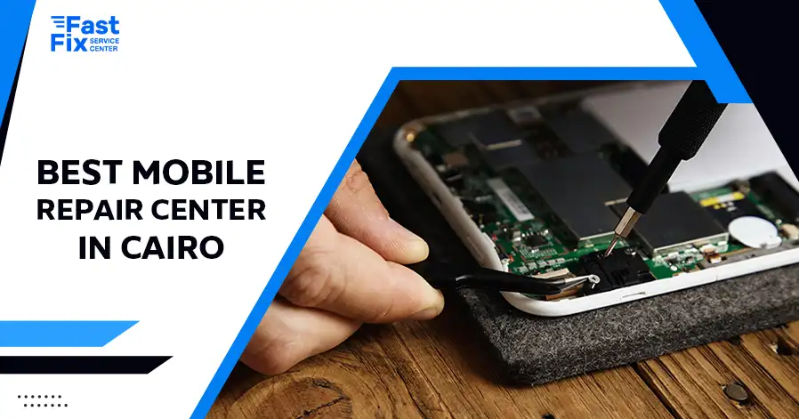 Best Mobile Repair Center in Cairo