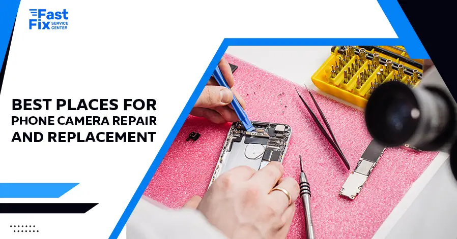 Best Places for Phone Camera Repair and Replacement
