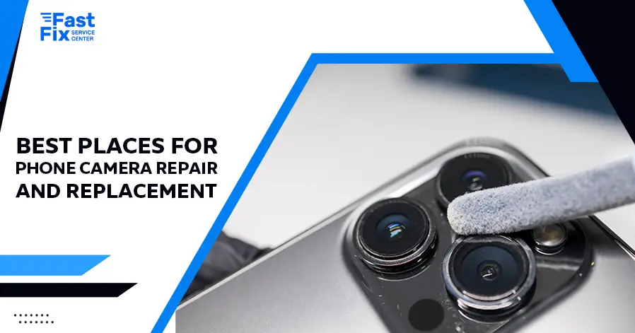 Best Places for Phone Camera Repair and Replacement