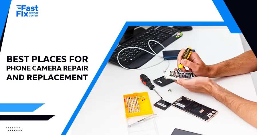 Best Places for Phone Camera Repair and Replacement