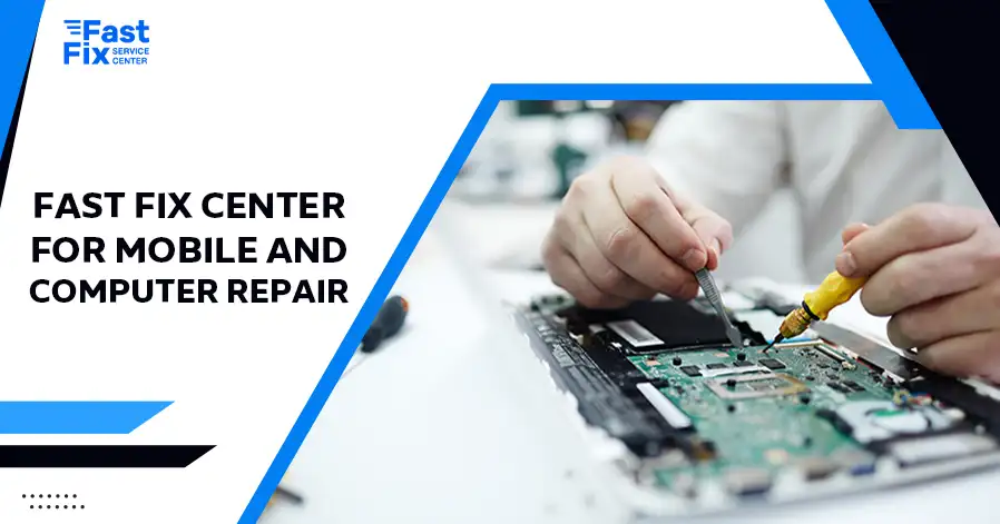Fast Fix Center for Mobile and Computer Repair