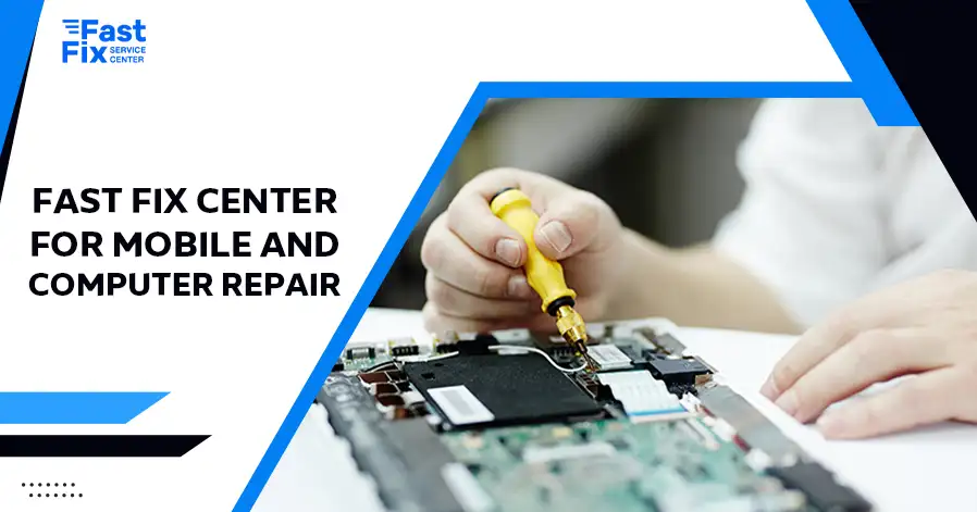Fast Fix Center for Mobile and Computer Repair