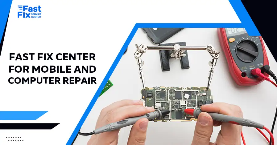 Fast Fix Center for Mobile and Computer Repair